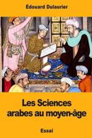 Les Sciences Arabes au Moyen-Âge 1523755288 Book Cover