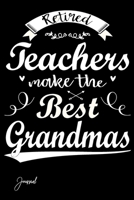 Retired Teachers Make The Best Grandmas: 108 Blank Lined Pages - 6 x 9 Notebook 1706327684 Book Cover