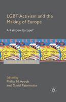 Lgbt Activism and the Making of Europe: A Rainbow Europe? 1137391758 Book Cover