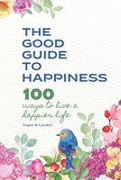 The Good Guide to Happiness: 100 ways to live a happier life B0CLY85V6D Book Cover
