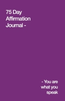 75 Day Affirmation Journal: Strengthen Yourself 1670610586 Book Cover