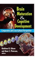 Brain Maturation and Cognitive Development: Comparative and Cross-Cultural Perspectives (Foundations of Human Behaviour) 0202363953 Book Cover