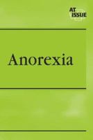 At Issue Series - Anorexia (paperback edition) (At Issue Series) 0737721790 Book Cover