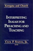 Interpreting Isaiah for Preaching and Teaching (Kerygma and Church Series) 0962845515 Book Cover