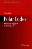 Polar Codes: A Non-Trivial Approach to Channel Coding 9811307369 Book Cover