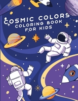 Cosmic Colors: A Young Astronaut's Coloring Adventure B0CNT41JH7 Book Cover