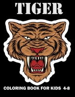 Tiger Coloring Book For Kids 4-8: Fantastic Tiger Book for Kids Draw Your Tiger And Make its Great 64 pages B08ZVTDQ45 Book Cover