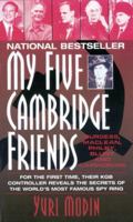 My Five Cambridge Friends: Burgess, Maclean, Philby, Blunt, and Cairncross by Their KGB Controller 0374216983 Book Cover