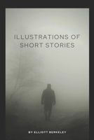 Illustrations of Short Stories by Elliott Berkeley B0B1DPNFGJ Book Cover