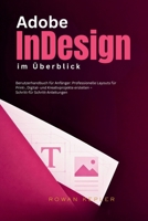 Adobe InDesign im Überblick: Benutzerhandbuch für Anfänger: Professionelle Layouts für Print-, Digital- und Kreativprojekte erstellen – Schritt-für Schritt-Anleitungen (German Edition) B0H2P7RJJY Book Cover