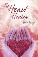 The Heart Healer 1462874371 Book Cover