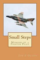 Small Steps: Memoirs of a Fighter Pilot 1453711473 Book Cover