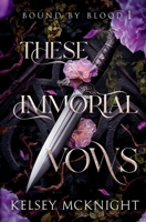 These Immortal Vows: A Vampire Romantasy of Power, Temptation & Fate (Bound by Blood) 1970840196 Book Cover