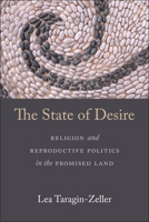 The State of Desire: Religion and Reproductive Politics in the Promised Land 1479817368 Book Cover