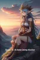 Elysian Elfs: An Anime Coloring Adventure B0CGL36DT7 Book Cover