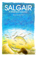Salgair A Steelhead Odyssey 0888394128 Book Cover
