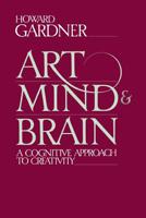 Art, Mind and Brain: A Cognitive Approach to Creativity 046500444X Book Cover