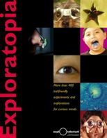 Exploratopia: More than 400 kid-friendly experiments and explorations for curious minds 0316612812 Book Cover