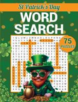 St. Patrick's Day Word Search Large Print: 75 Irish Holiday Themed Puzzles for Kids Teens Adults and Seniors 1965447139 Book Cover