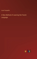 A New Method of Learning the French Language 3368822292 Book Cover