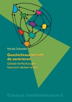 Geschichtsunterricht de-zentrieren: Globale Verflechtungen historisch denken lernen (German Edition) 3946507514 Book Cover