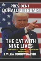 President Donald J. Trump: The Cat With Nine Lives B0F8MQT8GM Book Cover