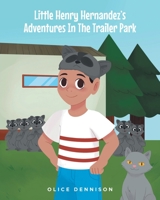 Little Henry Hernandez's Adventures In The Trailer Park B0C12DZH5F Book Cover