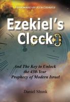Ezekiel's Clock: And The Key To Unlock The 430-Year Prophecy Of Modern Israel B0G6PM353H Book Cover