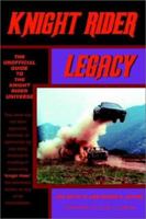 Knight Rider Legacy: The Unofficial Guide to the Knight Rider Universe 0595298486 Book Cover