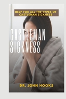 CASTLEMAN SICKNESS: HELP FOR ALL THE TYPES OF CASTLEMAN SICKNESS B0CR7SQ2KV Book Cover