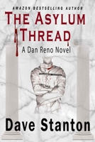 The Asylum Thread: A Crime Thriller: Dan Reno Private Detective Noir Mystery Series 1647139503 Book Cover