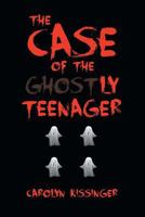 The Case of the Ghostly Teenager 1641385340 Book Cover