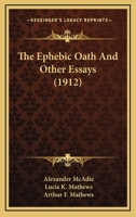 The Ephebic Oath And Other Essays 112087758X Book Cover