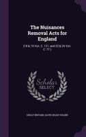 The Nuisances Removal Acts for England: (18 & 19 Vict. C. 121, and 23 & 24 Vict. C. 77.) 1358484678 Book Cover