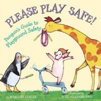 Please Play Safe! Penguin's Guide To Playground Safety 0439874734 Book Cover