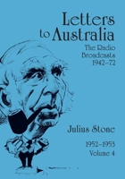 Letters to Australia, Volume 4: Essays from 1952-1953 1743326092 Book Cover