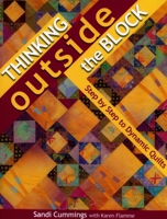 Thinking Outside the Block: Step by Step to Dynamic Quilts 1571202382 Book Cover