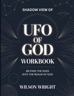 Shadow View Of The UFO of God: Beyond the Skies Into the Realm of God B0H3HSNNP5 Book Cover
