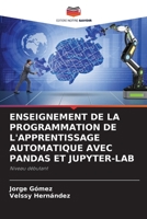 Enseignement de la Programmation de l'Apprentissage Automatique Avec Pandas Et Jupyter-Lab 6205657244 Book Cover