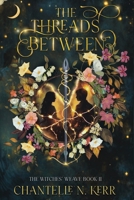 The Threads Between (The Witches' Weave) B0GW9JJTPY Book Cover