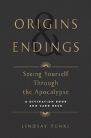 Origins and Endings: Seeing Yourself through the Apocalypse 1941529844 Book Cover