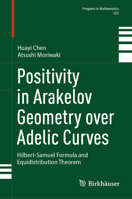 Positivity in Arakelov Geometry over Adelic Curves: Hilbert-Samuel Formula and Equidistribution Theorem (Progress in Mathematics, 355) 3031616677 Book Cover