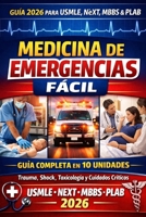Medicina de Emergencias Fácil Guía Completa en 10 Unidades para USMLE, NExT, MBBS y PLAB: Emergency Medicine Made Easy 10-Unit High-Yield Guide for ... Medical Notes Series) (Spanish Edition) B0GJ3F3547 Book Cover