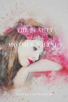 The Beauty of a Mother's Hands 154637518X Book Cover
