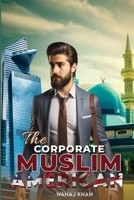 The Corporate Muslim American B0CGXLCFZQ Book Cover