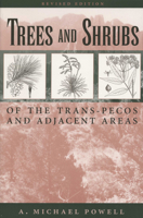 Trees & Shrubs of the Trans-Pecos and Adjacent Areas 0292765738 Book Cover