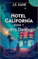 Hotel California: Book 7: Sloth's Despair (Hotel California: Descent Into Darkness) B0H5TK8566 Book Cover