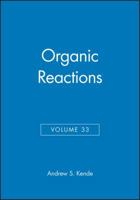 Organic Reactions, Volume 33 0471802298 Book Cover