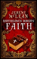Bartholomew Roberts' Faith: A Historical Fiction Pirate Adventure Novella 1988240239 Book Cover