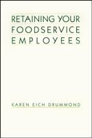 Retaining Your Foodservice Employees: 40 Ways to Better Employee Relations 0471290629 Book Cover